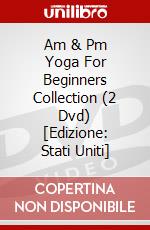 Am & Pm Yoga For Beginners Collection (2 Dvd) [Edizione: Stati Uniti] dvd