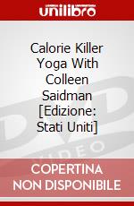 Calorie Killer Yoga With Colleen Saidman [Edizione: Stati Uniti] dvd