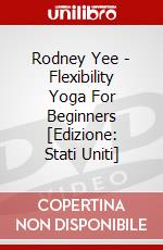 Rodney Yee - Flexibility Yoga For Beginners [Edizione: Stati Uniti] dvd