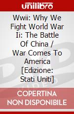 Wwii: Why We Fight World War Ii: The Battle Of China / War Comes To America [Edizione: Stati Uniti] dvd