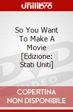 So You Want To Make A Movie [Edizione: Stati Uniti] dvd