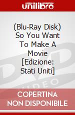 (Blu-Ray Disk) So You Want To Make A Movie [Edizione: Stati Uniti] brd