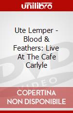 Ute Lemper - Blood & Feathers: Live At The Cafe Carlyle dvd