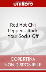 Red Hot Chili Peppers: Rock Your Socks Off dvd