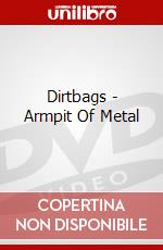 Dirtbags - Armpit Of Metal dvd