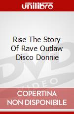 Rise The Story Of Rave Outlaw Disco Donnie dvd