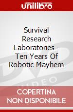 Survival Research Laboratories - Ten Years Of Robotic Mayhem dvd