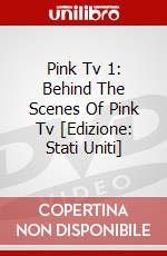 Pink Tv 1: Behind The Scenes Of Pink Tv [Edizione: Stati Uniti] dvd