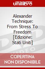 Alexander Technique: From Stress To Freedom [Edizione: Stati Uniti] dvd