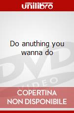 Do anuthing you wanna do dvd