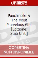 Punchinello & The Most Marvelous Gift [Edizione: Stati Uniti] dvd
