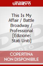 This Is My Affair / Battle Broadway / Professional [Edizione: Stati Uniti] dvd