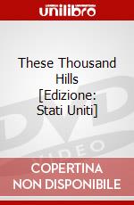 These Thousand Hills [Edizione: Stati Uniti] dvd