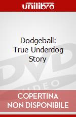 Dodgeball: True Underdog Story dvd