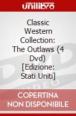 Classic Western Collection: The Outlaws (4 Dvd) [Edizione: Stati Uniti] dvd