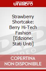 Strawberry Shortcake: Berry Hi-Tech Fashion [Edizione: Stati Uniti] dvd
