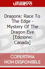 Dragons: Race To The Edge - Mystery Of The Dragon Eye [Edizione: Canada] dvd