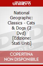 National Geographic: Classics - Cats & Dogs (2 Dvd) [Edizione: Stati Uniti] dvd