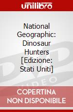 National Geographic: Dinosaur Hunters [Edizione: Stati Uniti] dvd