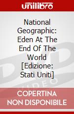 National Geographic: Eden At The End Of The World [Edizione: Stati Uniti] dvd