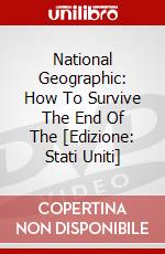 National Geographic: How To Survive The End Of The [Edizione: Stati Uniti] dvd