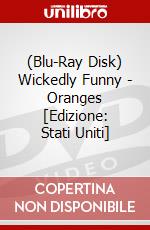 (Blu-Ray Disk) Wickedly Funny - Oranges [Edizione: Stati Uniti] brd