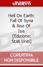 Hell On Earth: Fall Of Syria & Rise Of Isis [Edizione: Stati Uniti] dvd