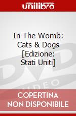 In The Womb: Cats & Dogs [Edizione: Stati Uniti] dvd