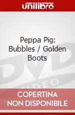 Peppa Pig: Bubbles / Golden Boots dvd