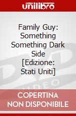 Family Guy: Something Something Dark Side [Edizione: Stati Uniti] dvd
