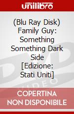 (Blu Ray Disk) Family Guy: Something Something Dark Side [Edizione: Stati Uniti] dvd