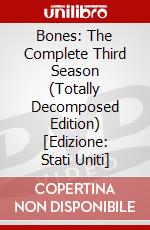 Bones: The Complete Third Season (Totally Decomposed Edition) [Edizione: Stati Uniti] dvd