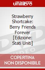Strawberry Shortcake: Berry Friends Forever [Edizione: Stati Uniti] dvd