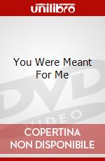 You Were Meant For Me dvd