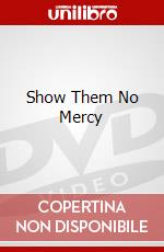 Show Them No Mercy dvd