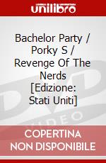 Bachelor Party / Porky S / Revenge Of The Nerds [Edizione: Stati Uniti] dvd