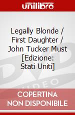 Legally Blonde / First Daughter / John Tucker Must [Edizione: Stati Uniti] dvd