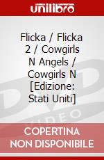 Flicka / Flicka 2 / Cowgirls N Angels / Cowgirls N [Edizione: Stati Uniti] dvd