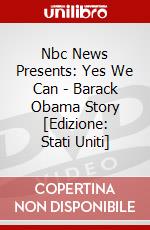 Nbc News Presents: Yes We Can - Barack Obama Story [Edizione: Stati Uniti] dvd