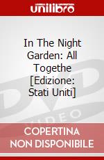 In The Night Garden: All Togethe [Edizione: Stati Uniti] dvd