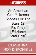 An American Girl: Mckenna Shoots For The Stars (2 Blu-Ray) [Edizione: Stati Uniti] dvd