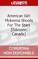 American Girl: Mckenna Shoots For The Stars [Edizione: Canada] dvd