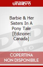 Barbie & Her Sisters In A Pony Tale [Edizione: Canada] dvd