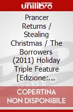 Prancer Returns / Stealing Christmas / The Borrowers (2011) Holiday Triple Feature [Edizione: Canada] dvd