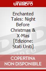 Enchanted Tales: Night Before Christmas & X-Mas [Edizione: Stati Uniti] dvd