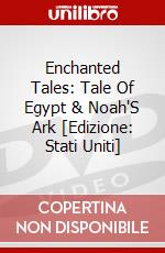 Enchanted Tales: Tale Of Egypt & Noah'S Ark [Edizione: Stati Uniti] dvd