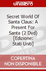 Secret World Of Santa Claus: A Present For Santa (2 Dvd) [Edizione: Stati Uniti] dvd