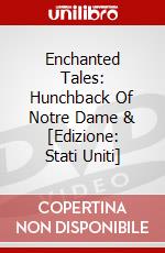 Enchanted Tales: Hunchback Of Notre Dame & [Edizione: Stati Uniti] dvd