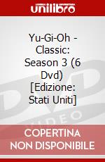 Yu-Gi-Oh - Classic: Season 3 (6 Dvd) [Edizione: Stati Uniti] dvd