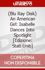 (Blu Ray Disk) An American Girl: Isabelle Dances Into Spotlight [Edizione: Stati Uniti] dvd